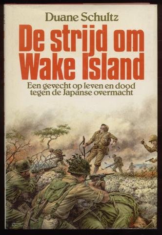 De strijd om Wake Island: Een gevecht op leven en dood tegen de Japanse overmacht Books
