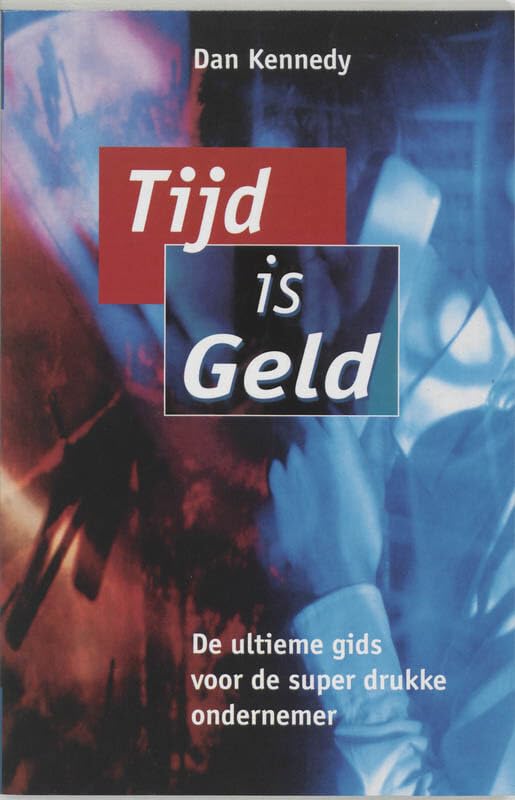 Tijd is geld: de ultieme gids voor de super drukke ondernemer book