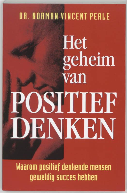 Het geheim van positief denken: waarom sommige positief denkende mensen geweldig succes hebben book