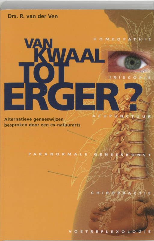 Van kwaal tot erger ?: alternatieve geneeswijzen besproken door een ex-natuurarts book