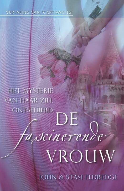 De fascinerende vrouw: het mysterie van haar ziel ontsluierd book