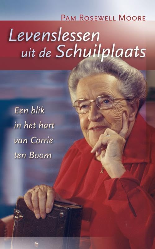 Levenslessen uit de Schuilplaats: een blik in het hart van Corrie ten Boom book