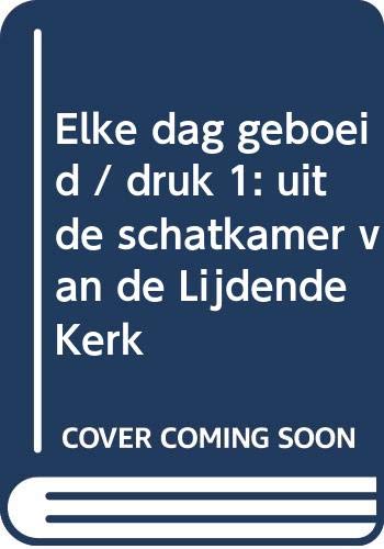 Elke dag geboeid: uit de schatkamer van de Lijdende Kerk book