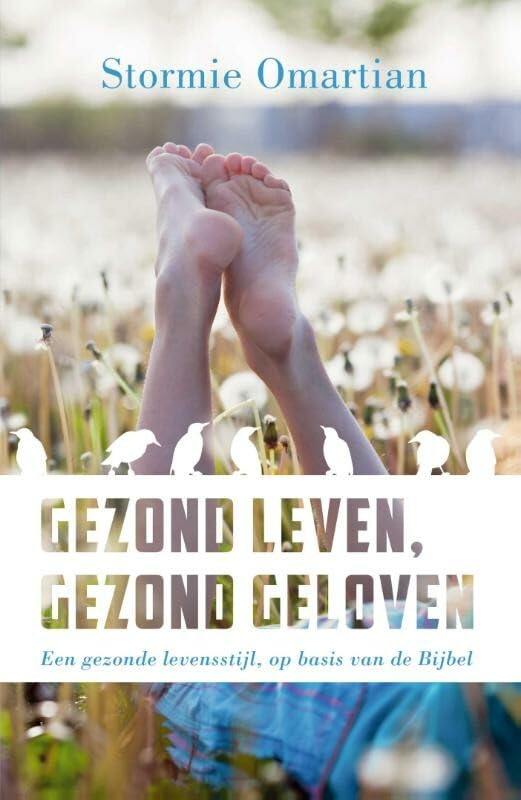 Gezond leven, gezond geloven: een gezonde levensstijl op basis van de Bijbel book