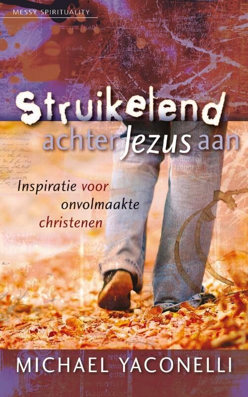 Struikelend achter Jezus aan: inspiratie voor onvolmaakte christenen book