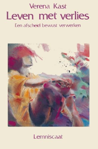 Leven met verlies: een afscheid bewust verwerken book
