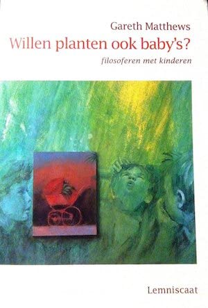 Willen planten ook baby's?: filosoferen met kinderen book