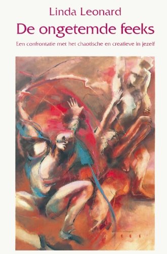 De ongetemde feeks: een confrontatie met het chaotische en creatieve in jezelf book
