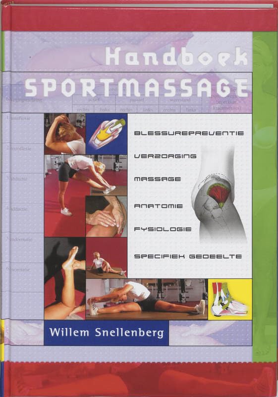 Basishandboek sportmassage: blessurepreventie, verzorging, massage, anatomie, fysiologie, specifiek gedeelte (per regio) book