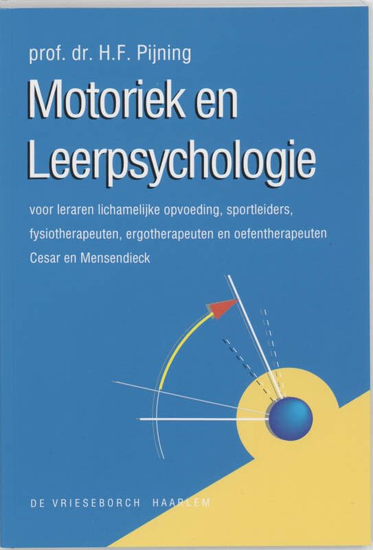 Motoriek en leerpsychologie: voor leraren lichamelijke opvoeding, sportleiders, fysiotherapeuten, ergotherapeuten en oefentherapeuten Cesar en Mensendieck book