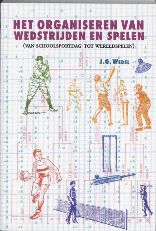 Het organiseren van wedstrijden en spelen: wedstrijdorganisatie in het algemeen (van schoolsportdag tot wereldspelen) book
