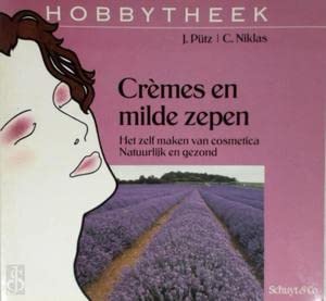 Crèmes en milde zepen: het zelf maken van cosmetica : natuurlijk en gezond (Hobbytheek) Leisure & Fun