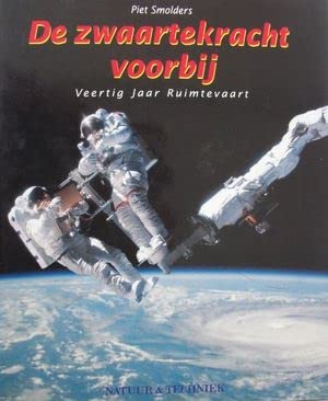 De zwaartekracht voorbij: veertig jaar ruimtevaart book