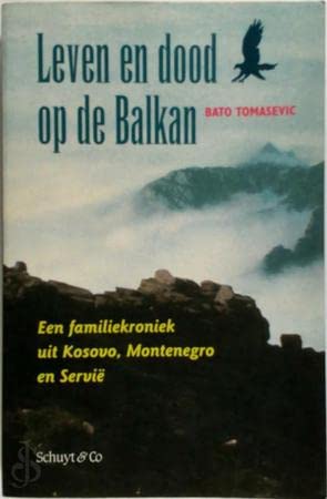 Leven en dood op de Balkan: een leven in Kosovo, Montenegro en Servie book