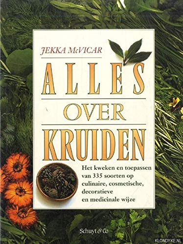 Alles over kruiden: het kweken en toepassen van 335 soorten op culinaire, cosmetische, decoratieve en medicinale wijze book