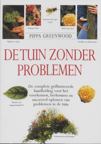 De tuin zonder problemen: de complete geillustreerde handleiding voor het voorkomen, herkennen en succesvol oplossen van problemen in uw tuin Leisure, Home & Garden