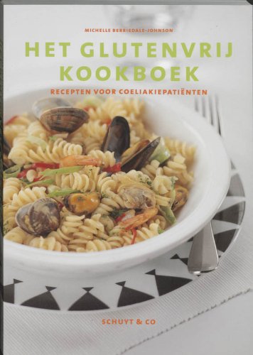 Het glutenvrij kookboek: recepten voor coeliakiepatiënten book