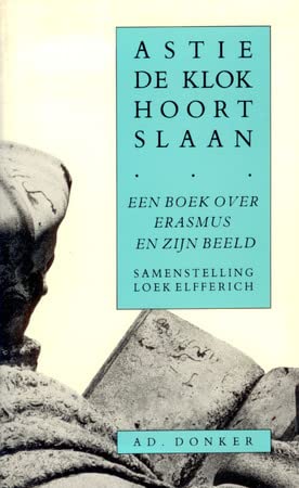 Astie de klok hoort slaan... een boek over Erasmus en zijn beeld Books
