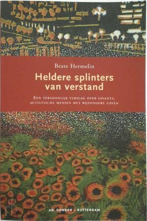 Heldere splinters van verstand: een persoonlijk verslag over savants, autistische mensen met bijzondere gaven book