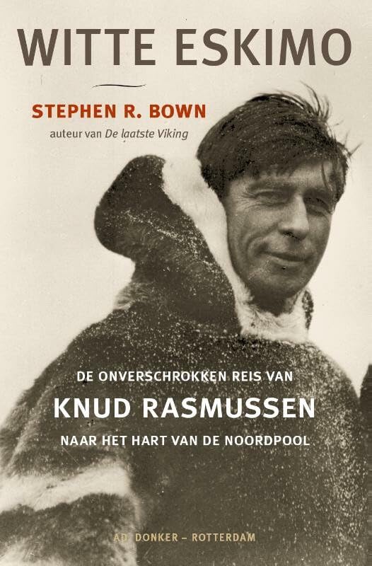 Witte Eskimo: de onverschrokken reis van Knud Rasmussen naar het hart van de Noordpool Memories