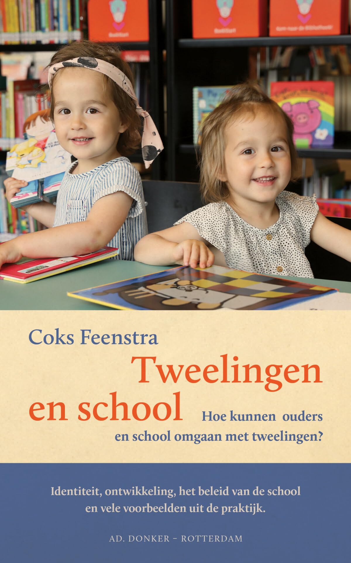 Tweelingen en school: hoe kunnen ouders en school omgaan met tweelingen? : identiteit, ontwikkeling, het beleid van de school en vele voorbeelden uit de praktijk Non-fiction