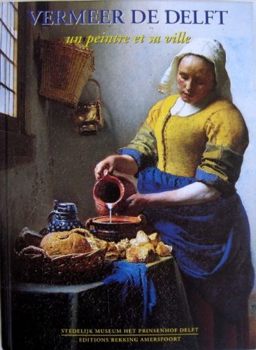 Vermeer in Delft: een schilder en zijn stad (Prinsenhof-reeks, 1) Politics & History