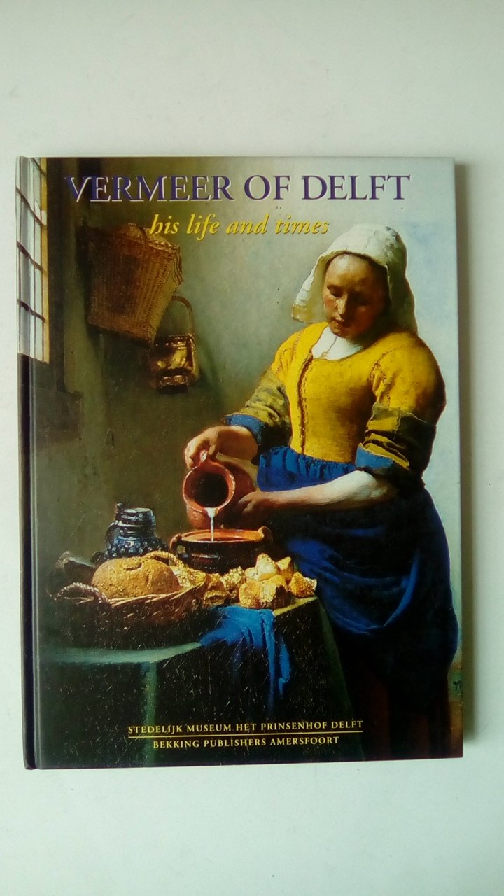 Vermeer of Delft: His Life and Times book