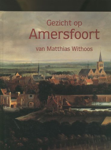 Gezicht op Amersfoort: van Matthias Withoos book