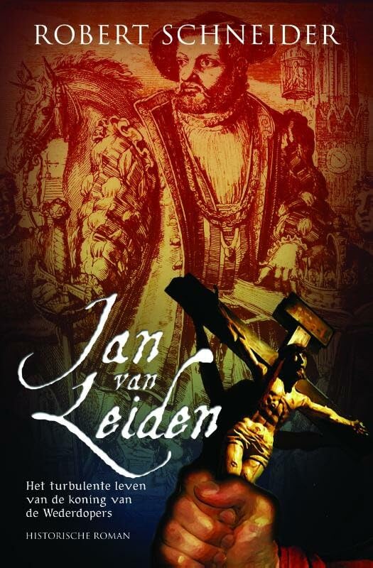 Jan van Leiden: het turbulente leven van de koning van de Wederdopers Contemporary literature