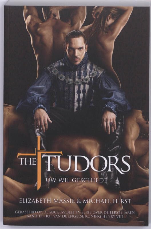 The Tudors: uw wil geschiede Historical Fiction
