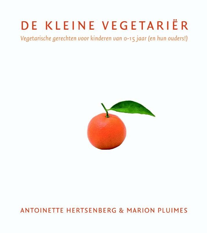 De kleine vegetariër: vegetarische gerechten voor kinderen van 0-15 jaar (en hun ouders!) Leisure, Home & Garden