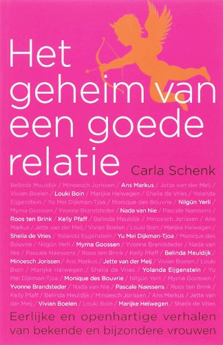 Het geheim van een goede relatie: eerlijke en openhartige verhalen van bekende en bijzondere vrouwen Books