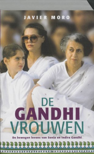 De Ghandi-vrouwen / druk 1: de bewogen levens van Sonia en Indira Ghandi Books