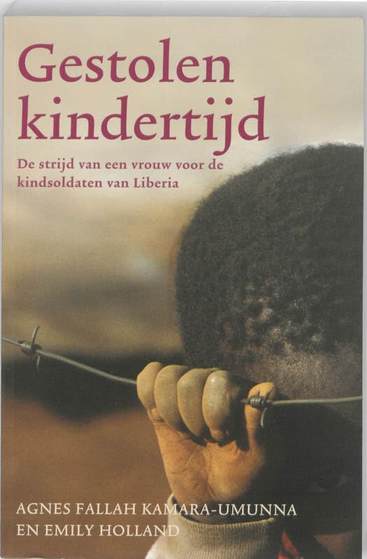 Gestolen kindertijd: de strijd van een vrouw voor de kindsoldaten van Liberia book