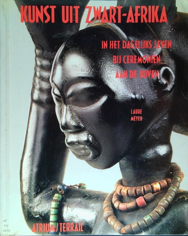 Kunst uit Zwart-Afrika: in het dagelijks leven, bij ceremoniën, aan de hoven book
