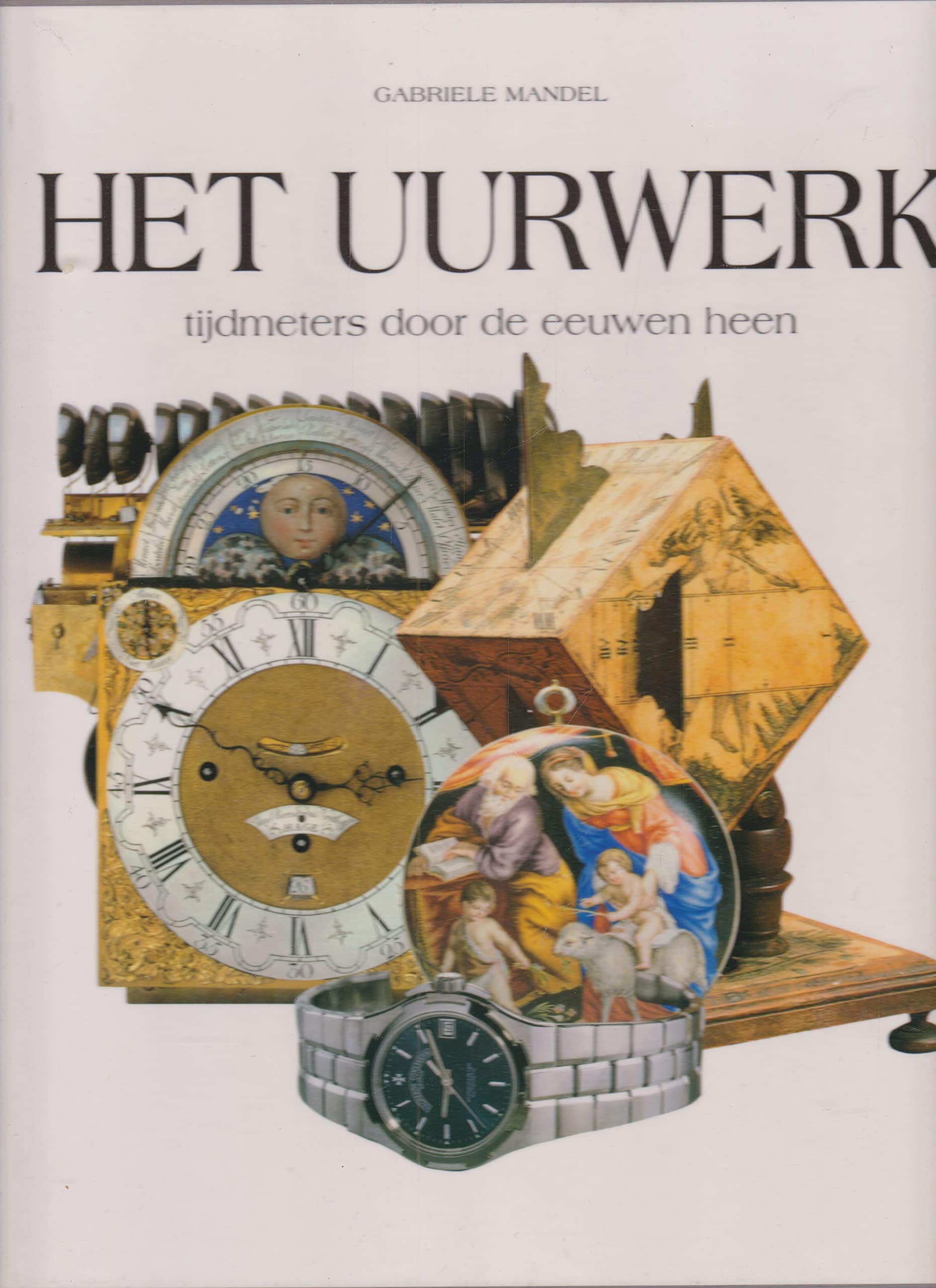 Het uurwerk: tijdmeters door de eeuwen heen book