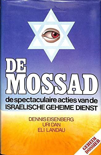 De Mossad: de spectaculaire acties van de Israelische geheime dienst book