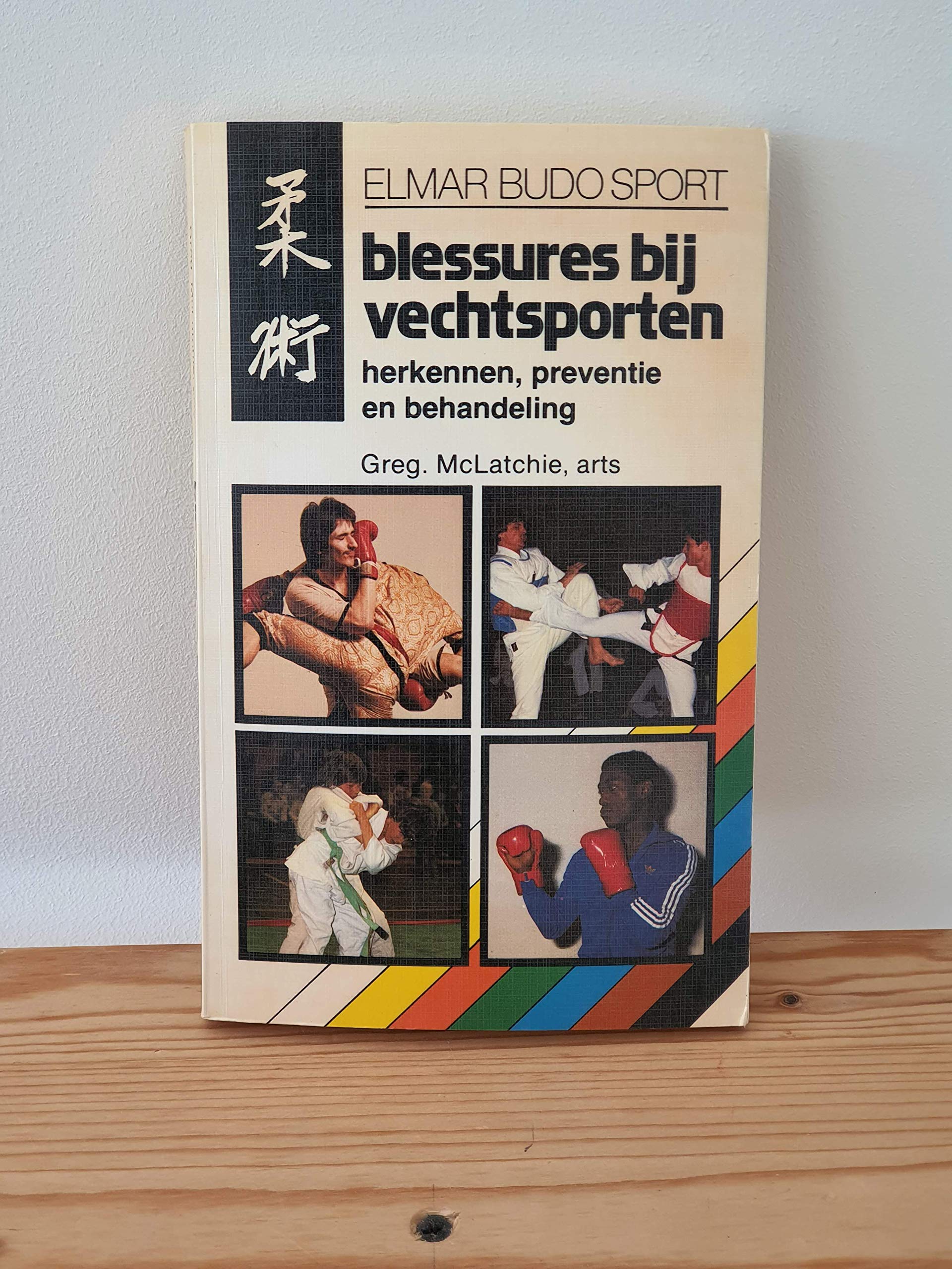 Blessures bij vechtsporten: herkennen, preventie en behandeling (Elmar budo sport) Leisure & Fun