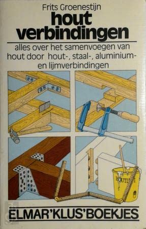 Houtverbindingen: alles over het samenvoegen van hout door hout-, staal-, aluminium lijnverbindingen Books