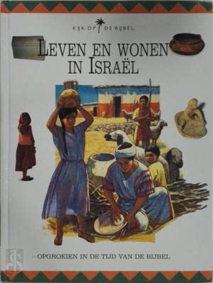 Leven en wonen in Israël: opgroeien in de tijd van de bijbel book