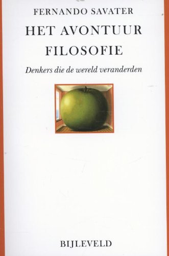 Het avontuur filosofie: denkers die de wereld veranderden book