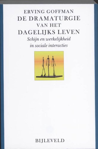 De dramaturgie van het dagelijks leven: schijn en werkelijkheid in sociale interacties book