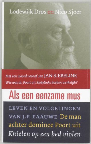 Als een eenzame mus: leven en volgelingen van ds. J. P. Paauwe book