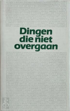 Dingen die niet overgaan: een bloemlezing poezie uit Vlaanderen en Nederland 1945-1985 Books