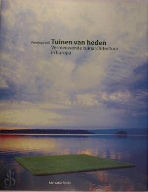 Tuinen van heden: vernieuwende tuinarchitectuur in Europa book