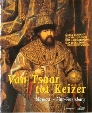 Van Tsaar tot Keizer. Moskou - Sint-Petersburg: Europalia 2005 book