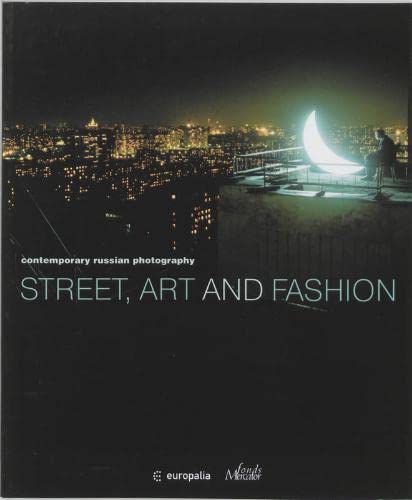 Street, Art and Fashion: Contemporary Russian Photography: Europalia 2005 Travel Books