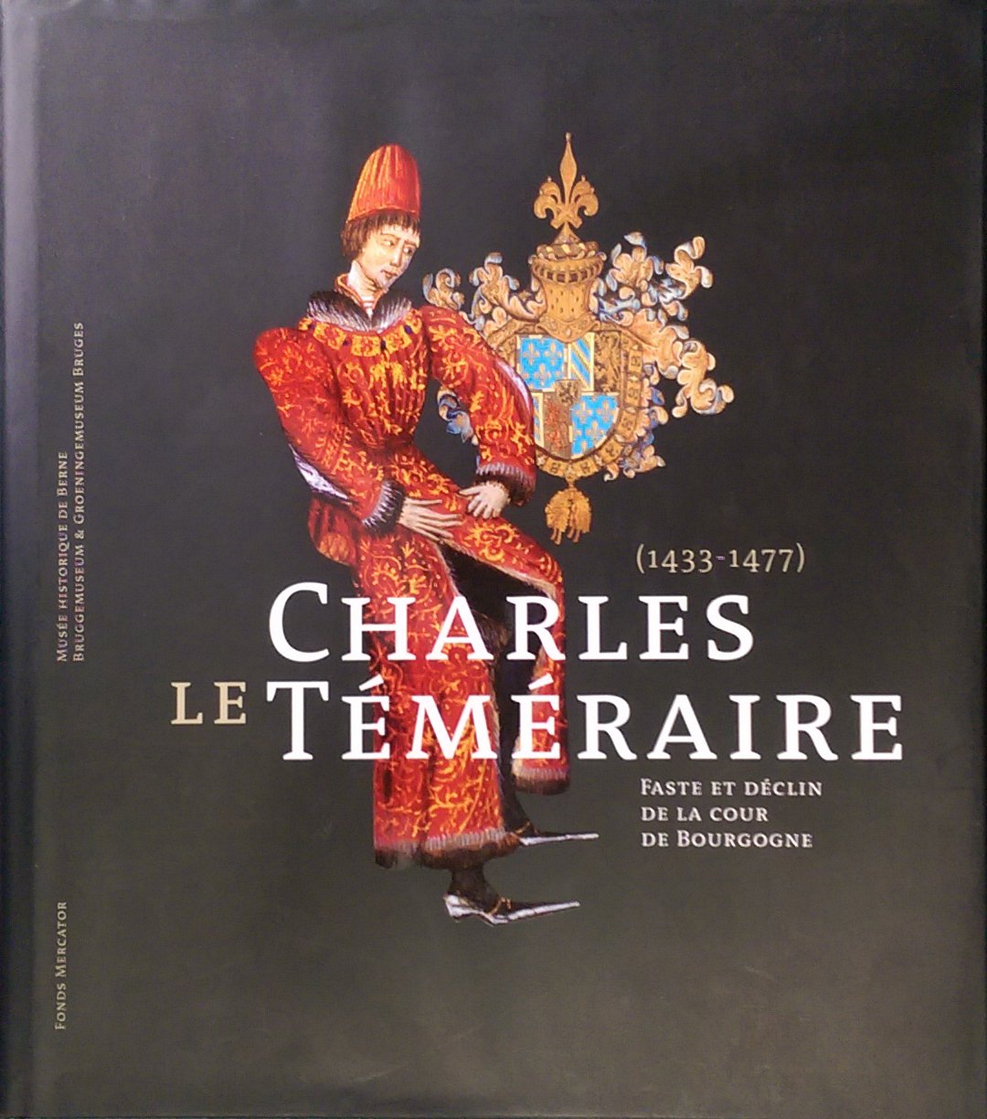 Charles le Téméraire 1433-1477: faste et déclin de la cour de Bourgogne book