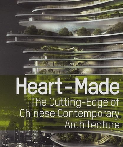Heart-Made: The Cutting-Edge of Chinese Contemporary Architecture Architecture