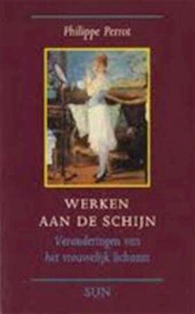 Werken aan de schijn. Veranderingen van het vrouwelijk lichaam in de achttiende en negentiende eeuw Books